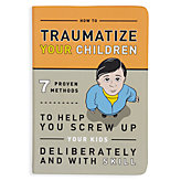 How To Traumatize Your Children