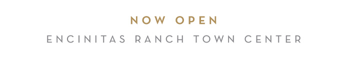 Now Open | Encinitas Ranch Town Center
