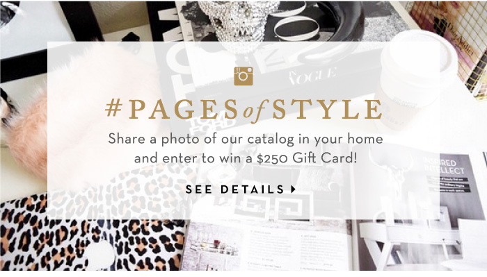 #PagesOfStye | Share a photo of our catalog in your home and enter to win a $250 Gift Card! See details