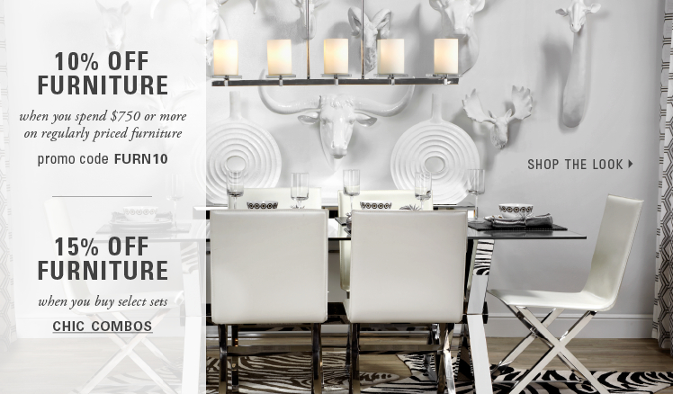 10% off full price furniture purchases $750 and over, promo coded FURN10. 15% off select furniture when you buy the set, see chic combos.